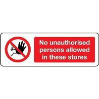 No unauthorised persons allowed in these stores Sign - Safety Sign