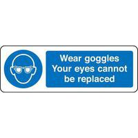 Wear goggles Your eyes cannot be replaced Sign