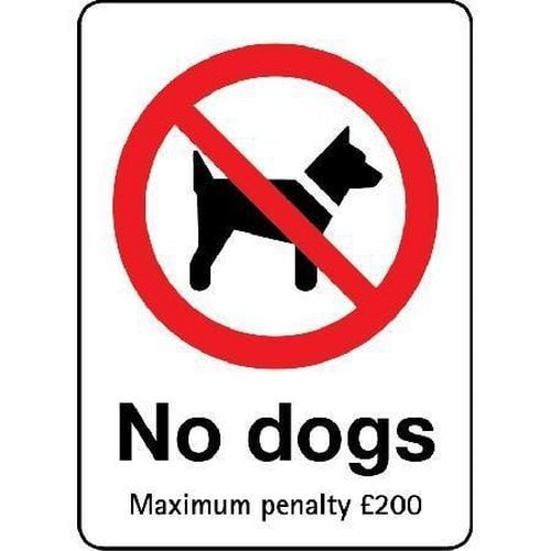 No Dogs Maximum penalty £200 Sign