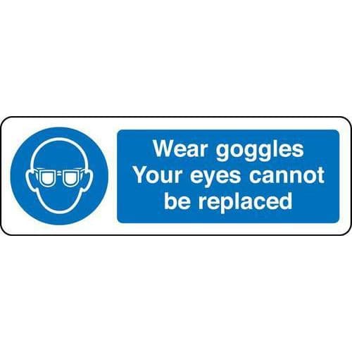 Wear goggles Your eyes cannot be replaced Sign